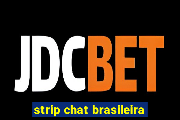 strip chat brasileira